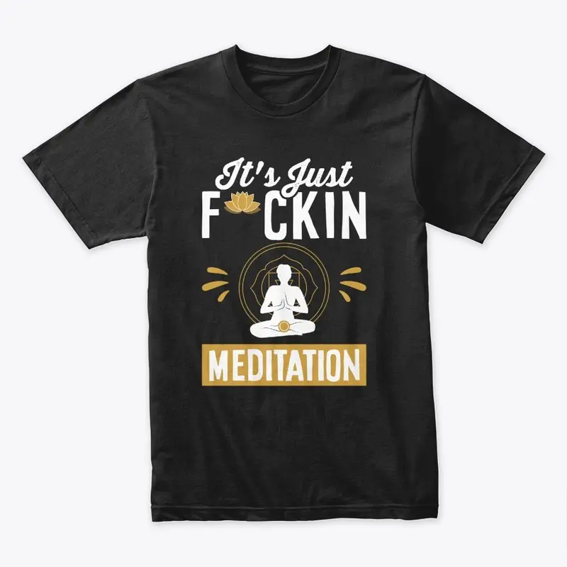 It's Just F**kin Meditation