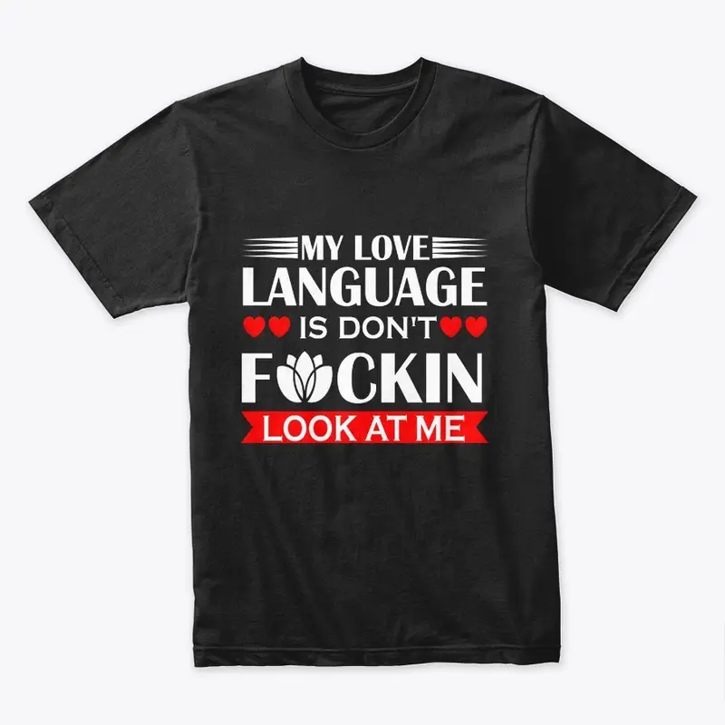 Love Language: Don't F'n Look at Me