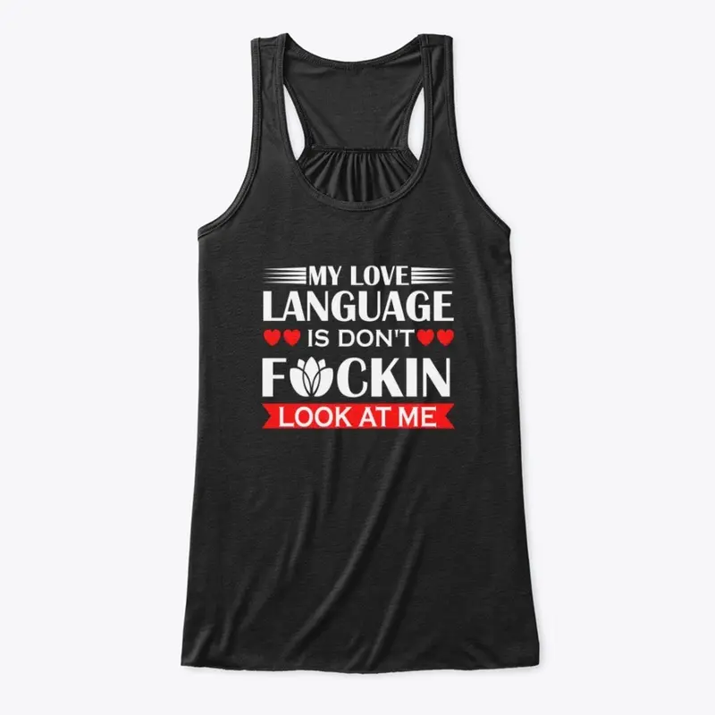 Love Language: Don't F'n Look at Me