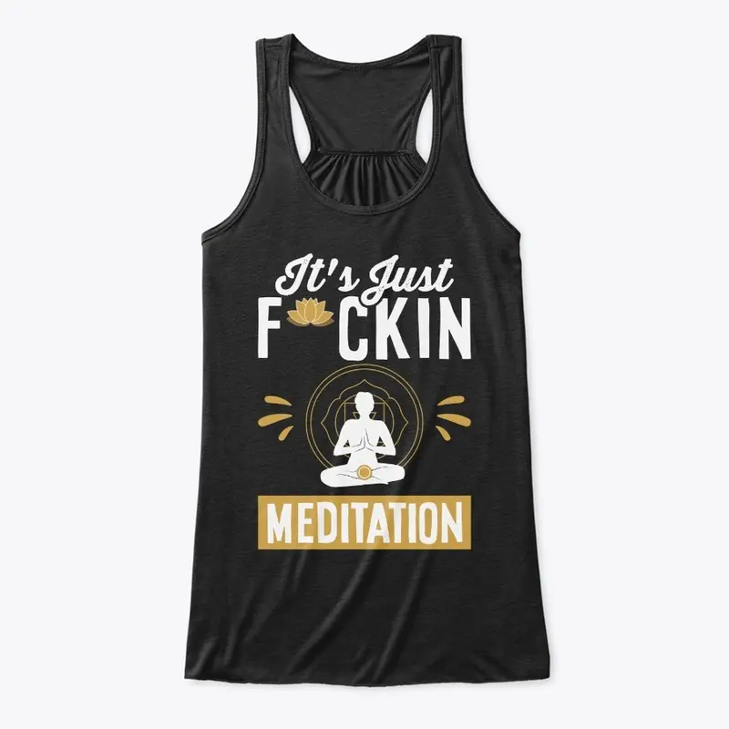 It's Just F**kin Meditation